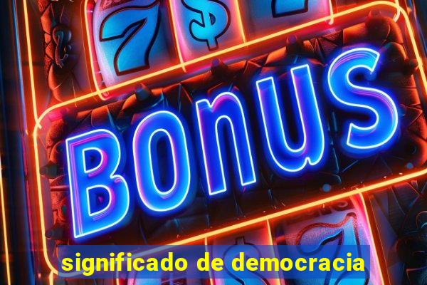 significado de democracia